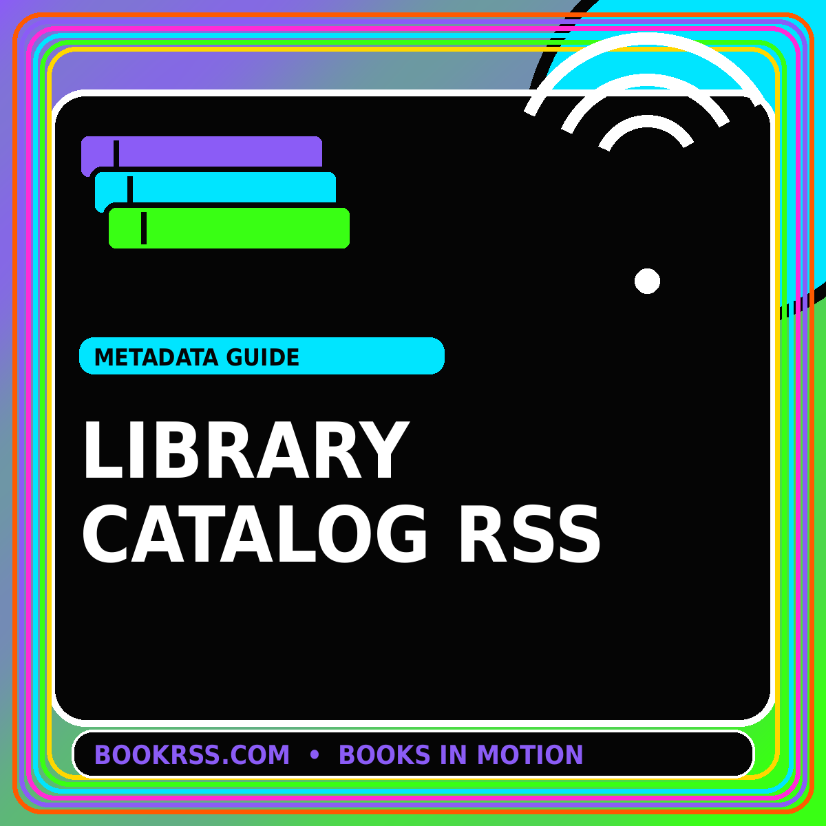 Neon editorial card for Library Catalog RSS Feeds